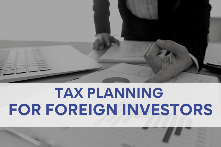 Tax Planning for Foreign Investors